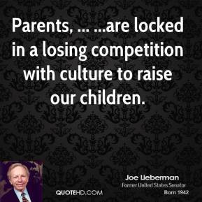 joe-lieberman-quote-parents-are-locked-in-a-losing-competition-with ...