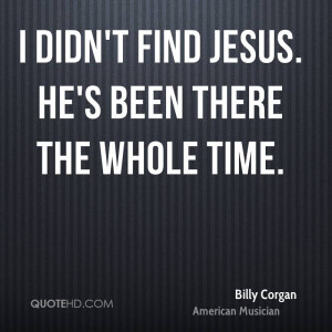 billy-corgan-billy-corgan-i-didnt-find-jesus-hes-been-there-the-whole ...