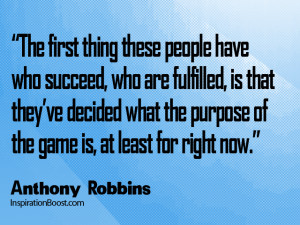 The first thing these people have who succeed, who are fulfilled, is ...