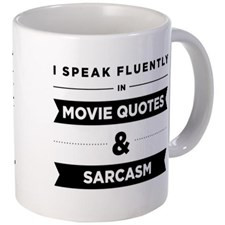 Movie Quotes And Sarcasm Mug for
