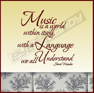 Music Is A World Within Itself, With A Language We All Understand ...