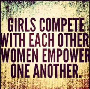 Empowering Women Quotes Women empower one another!