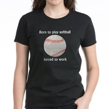Born To Play Softball Forced To Work T-Shirt for