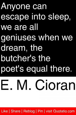 ... we dream, the butcher's the poet's equal there. #quotations #quotes