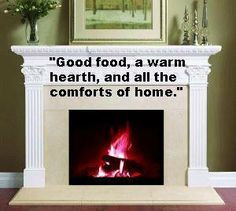 food, a warm hearth, and all the comforts of home.