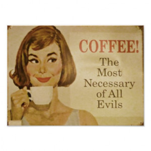 Vintage Coffee Sign, Necessary Evil Posters