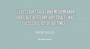 lost court cases and misdemeanor juries, but of felony jury trials I ...