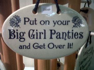 Put on your Big Girl Panties