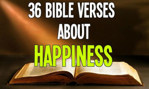 36 Bible Verses about HAPPINESS - read here: http://bible.knowing ...