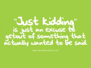 just kidding...