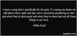 ... what they've done bad and all these things in our lives. - Willa Ford