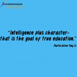 ... character- that is the goal of true education.