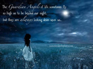 The Guardian Angels of life sometimes fly so high as to be beyond our ...