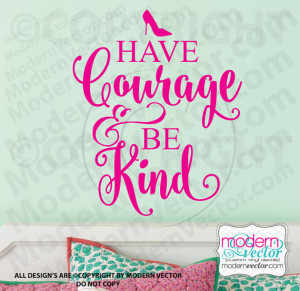 Have Courage Cinderella Quote Vinyl Wall Decal Kindness there is Magic ...