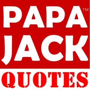 Papa Jack Quotes™