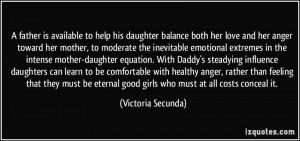 to help his daughter balance both her love and her anger toward her ...