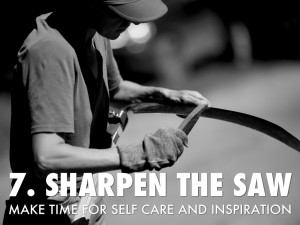 Sharpen The Saw Habit 7 7. sharpen the saw