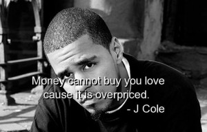 cole, quotes, sayings, money, love, wisdom, wise