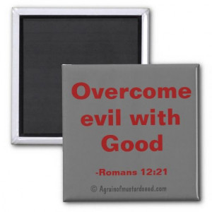 Overcome evil with good Agrainofmustardseed.com Bible Quotes Magnets
