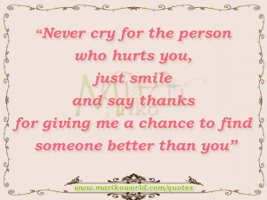 ... and say thanks for giving me a chance to find someone better than you