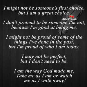 Might Not Be Someone’s First Choice, But I Am A Great Choice.
