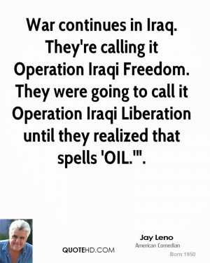 War continues in Iraq. They're calling it Operation Iraqi Freedom ...