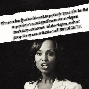 Scandal Meme: Quotes [1/6]↳ Olivia Pope (1x03) “We’re never done ...