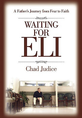 ... for Eli: A Father's Journey from Fear to Faith” as Want to Read