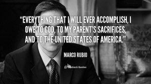 : quote-Marco-Rubio-everything-that-i-will-ever-accomplish-i-90895_3 ...