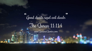 Good deeds repel evil deeds.”