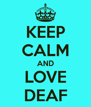 KEEP CALM AND LOVE DEAF