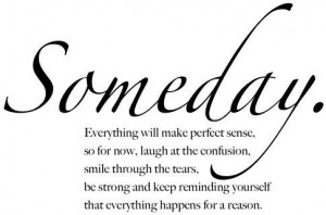 Someday... It'll get better