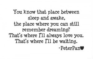 ... and still feel the good feeling? That is how Peter Pan described love