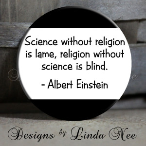 religion is lame, religion without science is blind - Albert Einstein ...