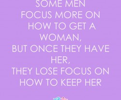 66_some_men_focus_more_on_how_to_get_a_woman_but_once_they_have_her ...