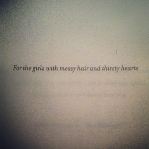 For the girls with messy hair and thirsty hearts