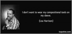 More Lou Harrison Quotes
