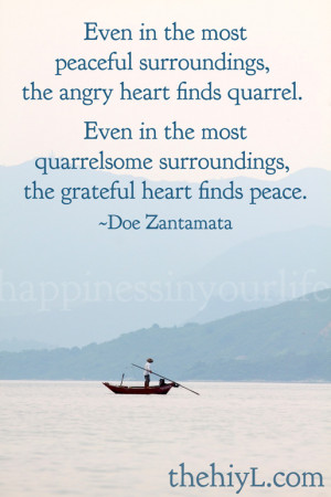 even in the most peaceful surroundings the angry heart finds quarrel ...
