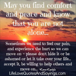 may you find comfort and peace and know that you are not alone ...
