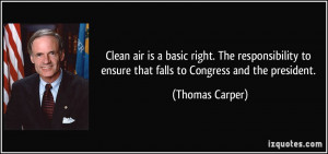 Clean air is a basic right. The responsibility to ensure that falls to ...