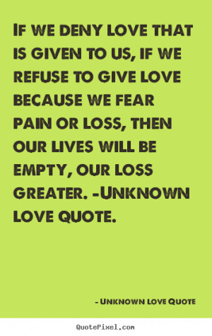 Unknown Love Quote View More Images