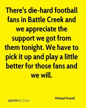 die-hard football fans in Battle Creek and we appreciate the support ...