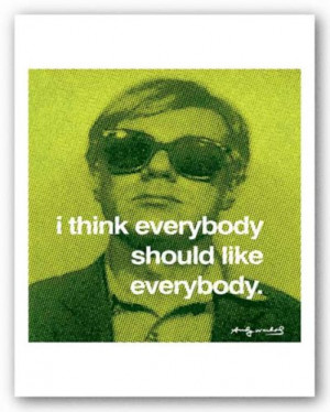 Andy Warhol I Think Everybody Should Like Everybody Quote Art Print ...