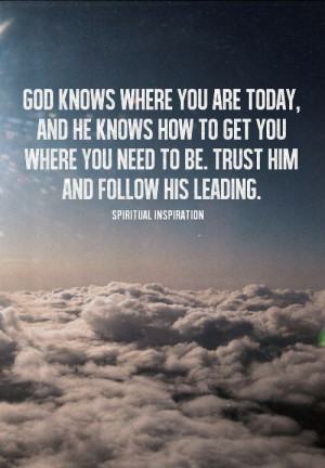 Today let me reassure you that God knows right where you are, and He ...