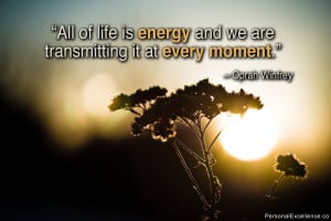 Inspirational Quote: “All of life is energy and we are transmitting ...