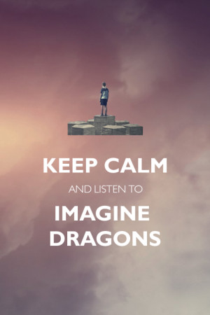 Imagine Dragons Keep Calm and Imagine Dragons