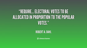 quote-Robert-A.-Dahl-require-electoral-votes-to-be-allocated-in-10490 ...