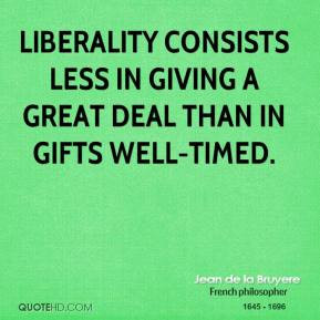 jean-de-la-bruyere-philosopher-liberality-consists-less-in-giving-a ...