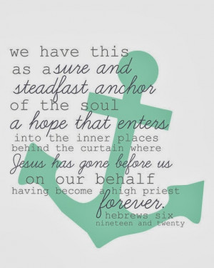 This hope is a strong and trustworthy anchor for our souls. It leads ...