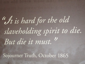 quotes from those times...Sojourner Truth, an abolitionist , and ...